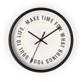 Wall Clock - "Make Time For What Brings Your Soul To Life" Inspirational Round Clock