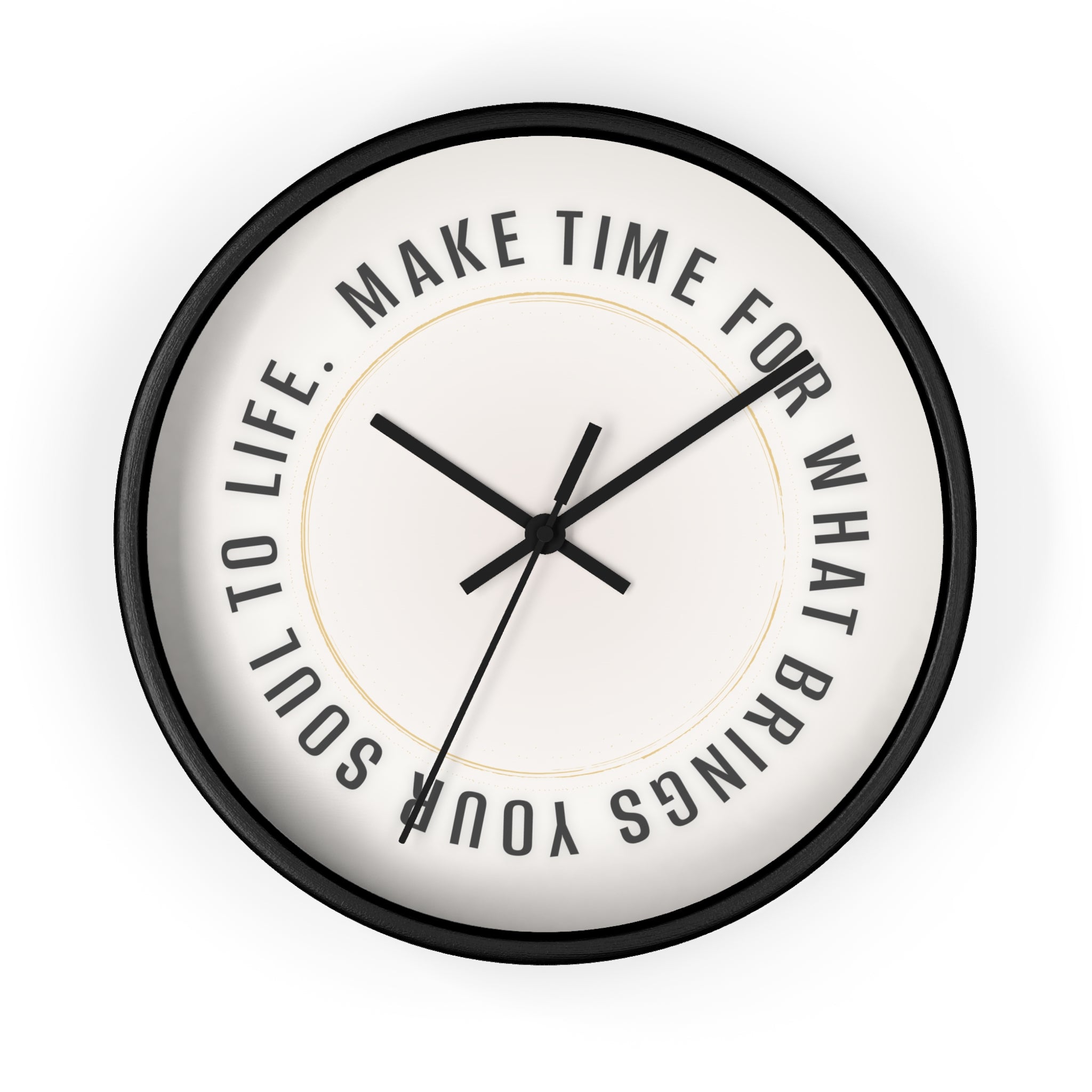 Wall Clock - "Make Time For What Brings Your Soul To Life" Inspirational Round Clock