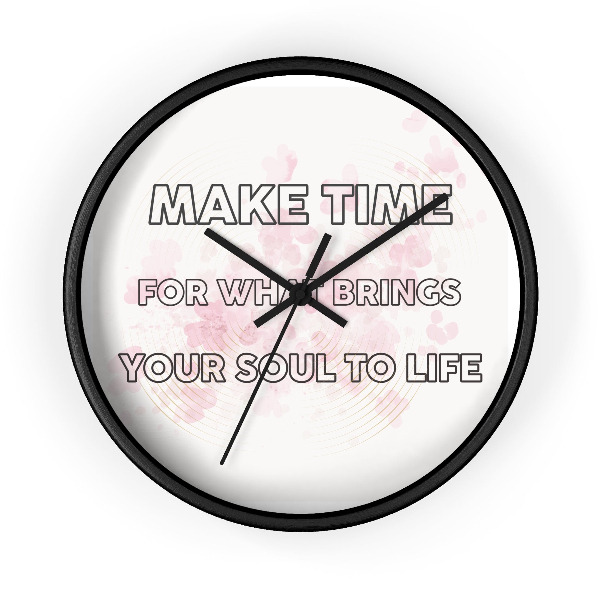Make Time Wall Clock — Inspirational Quote Clock 'Make Time for What Brings Your Soul to Life'