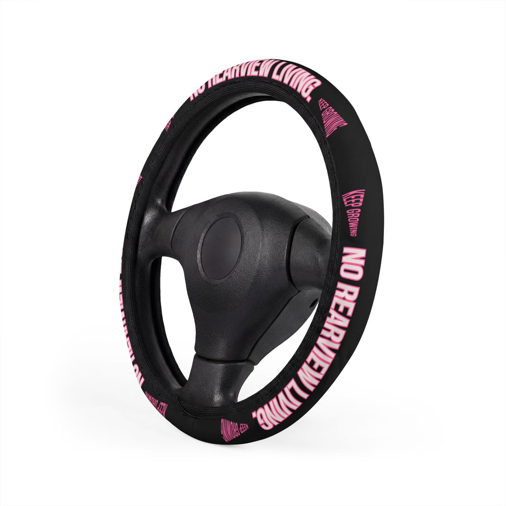 No Rearview Living Steering Wheel Cover | A Daily Reminder to Keep Growing