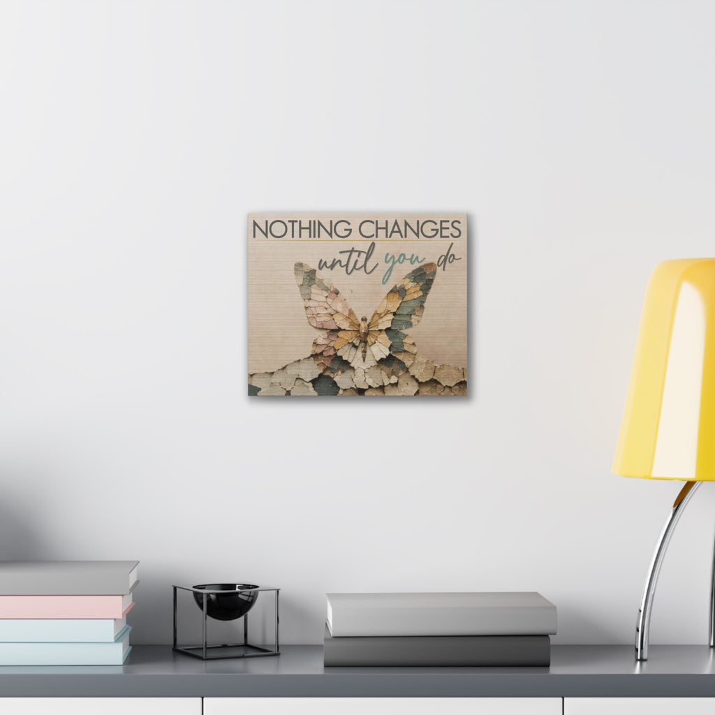 Canvas Wall Art – "Nothing Changes Until You Do" Inspirational Butterfly Quote