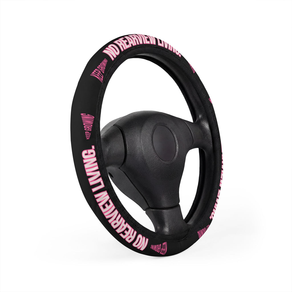 No Rearview Living Steering Wheel Cover | A Daily Reminder to Keep Growing