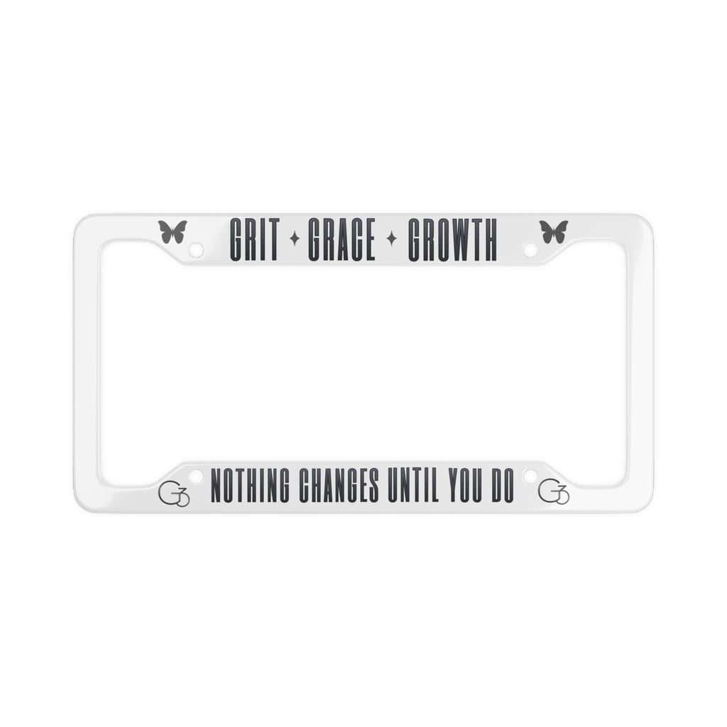 Grit + Grace + Growth License Plate Frame — “Nothing Changes Until You Do” Inspirational Car Frame