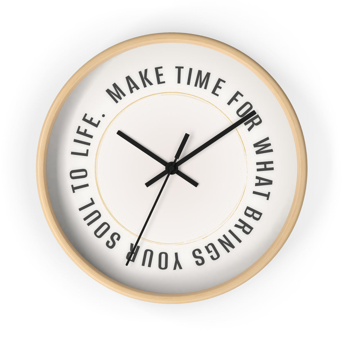 Wall Clock - "Make Time For What Brings Your Soul To Life" Inspirational Round Clock