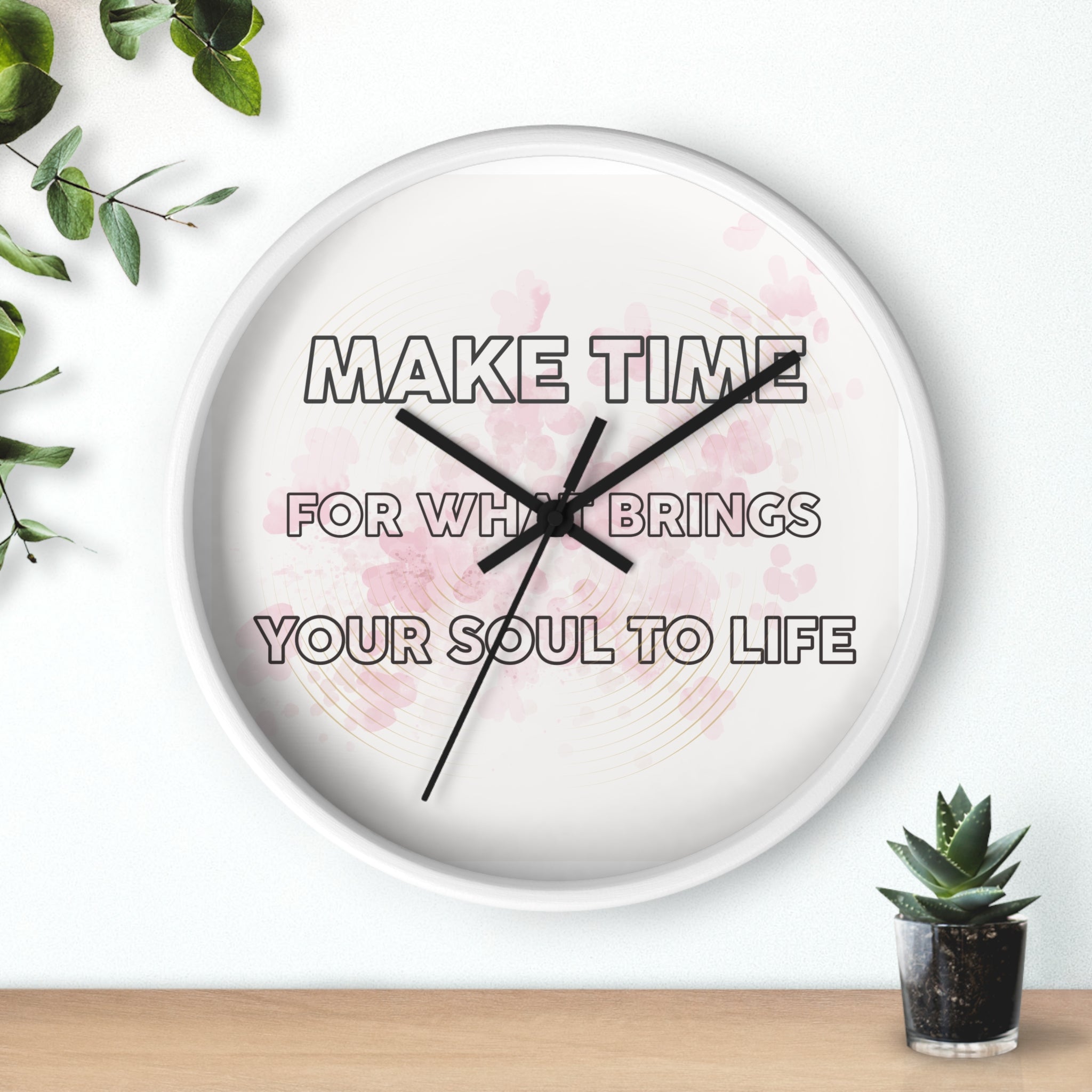 Make Time Wall Clock — Inspirational Quote Clock 'Make Time for What Brings Your Soul to Life'