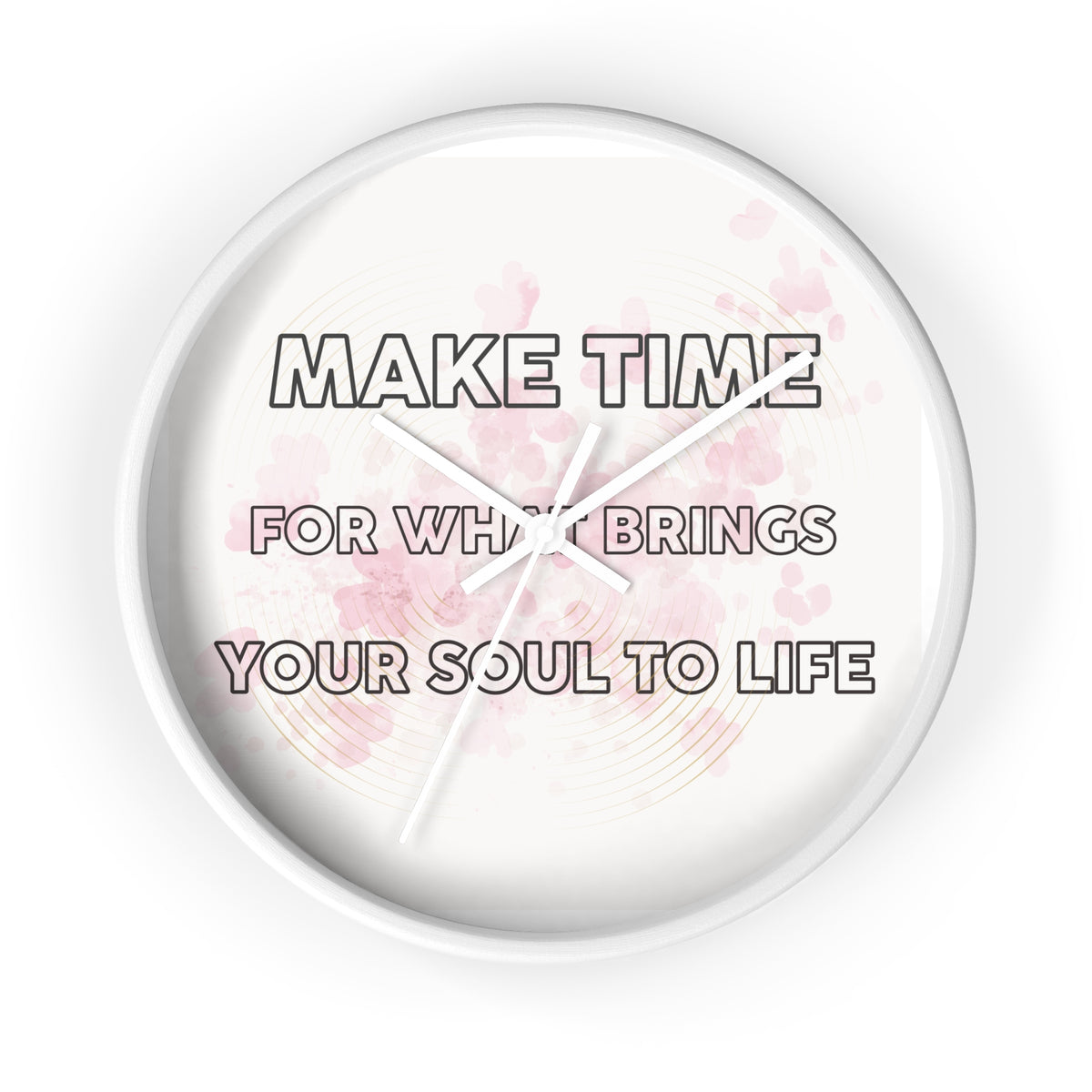 Make Time Wall Clock — Inspirational Quote Clock 'Make Time for What Brings Your Soul to Life'