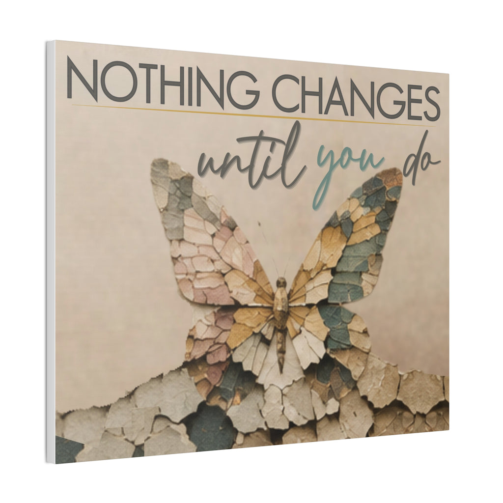Canvas Wall Art – "Nothing Changes Until You Do" Inspirational Butterfly Quote