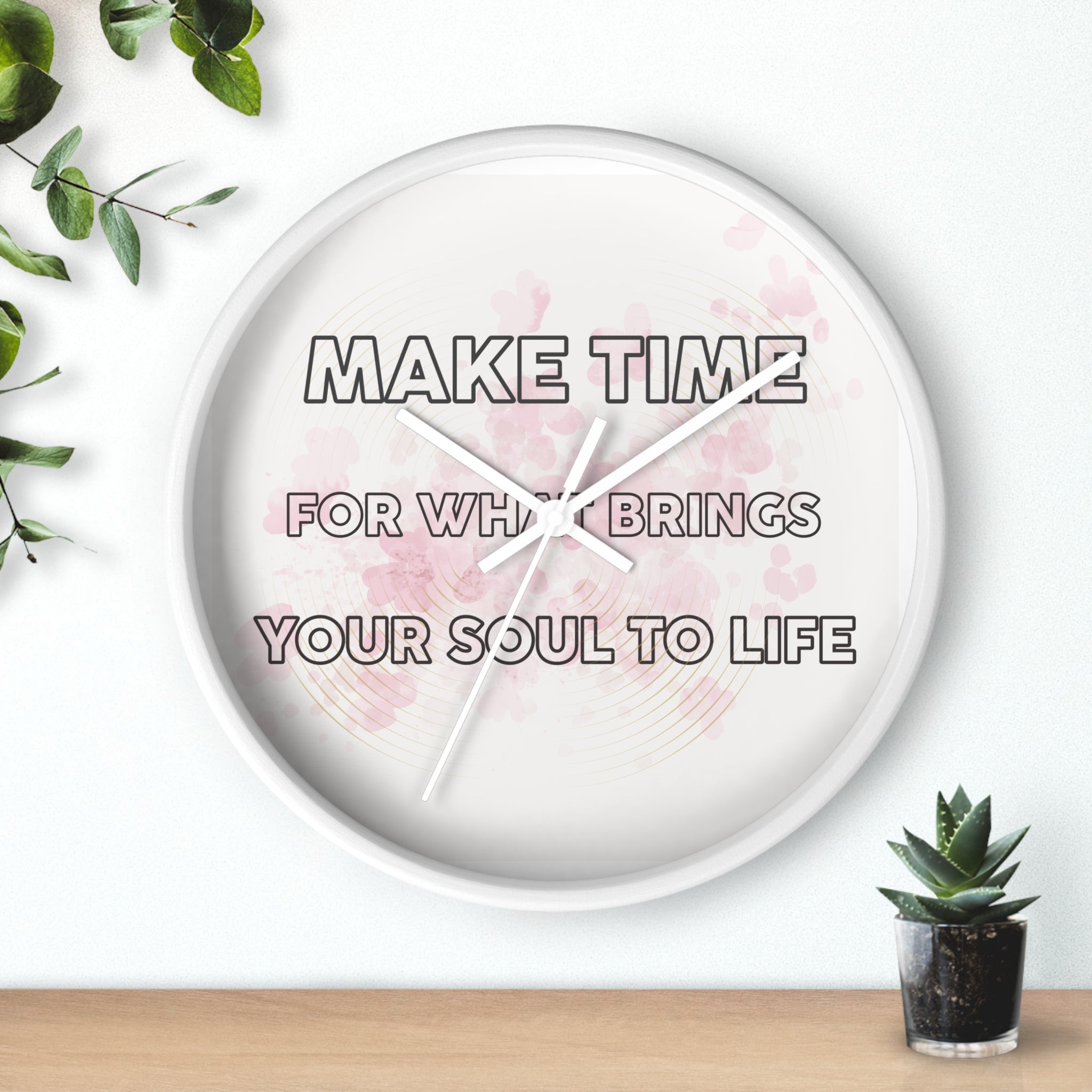 Make Time Wall Clock — Inspirational Quote Clock 'Make Time for What Brings Your Soul to Life'