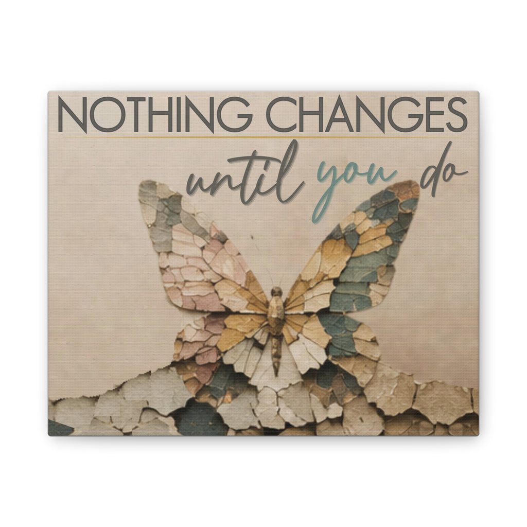 Canvas Wall Art – "Nothing Changes Until You Do" Inspirational Butterfly Quote