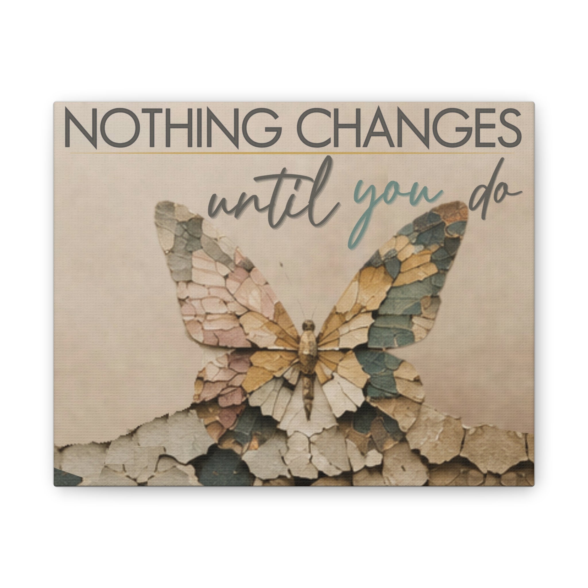 Canvas Wall Art – "Nothing Changes Until You Do" Inspirational Butterfly Quote