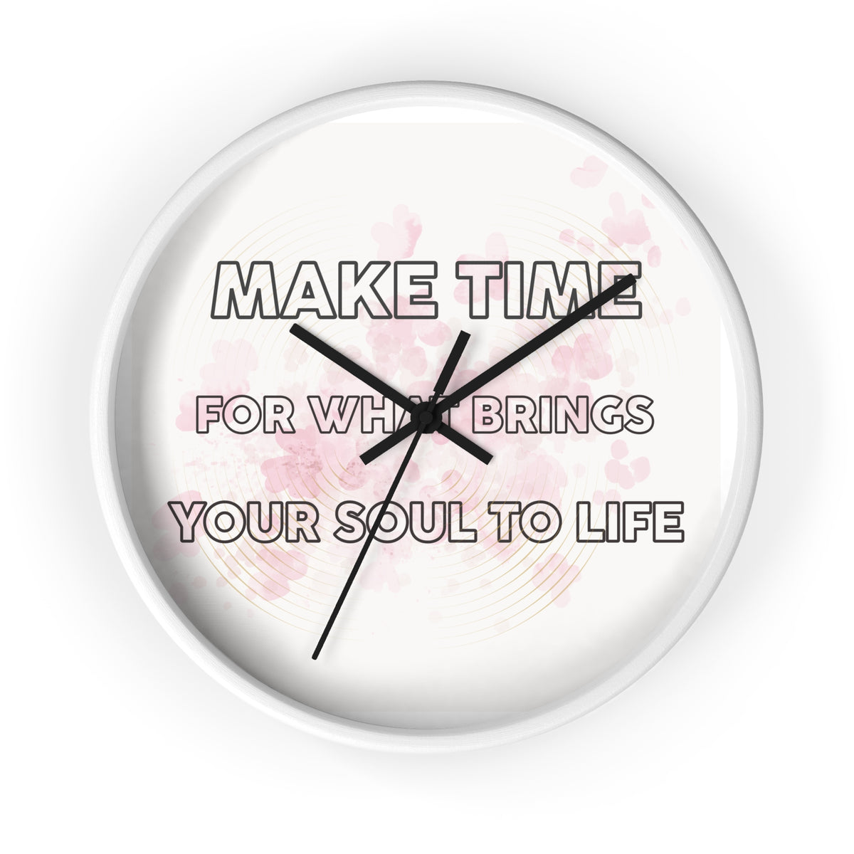 Make Time Wall Clock — Inspirational Quote Clock 'Make Time for What Brings Your Soul to Life'