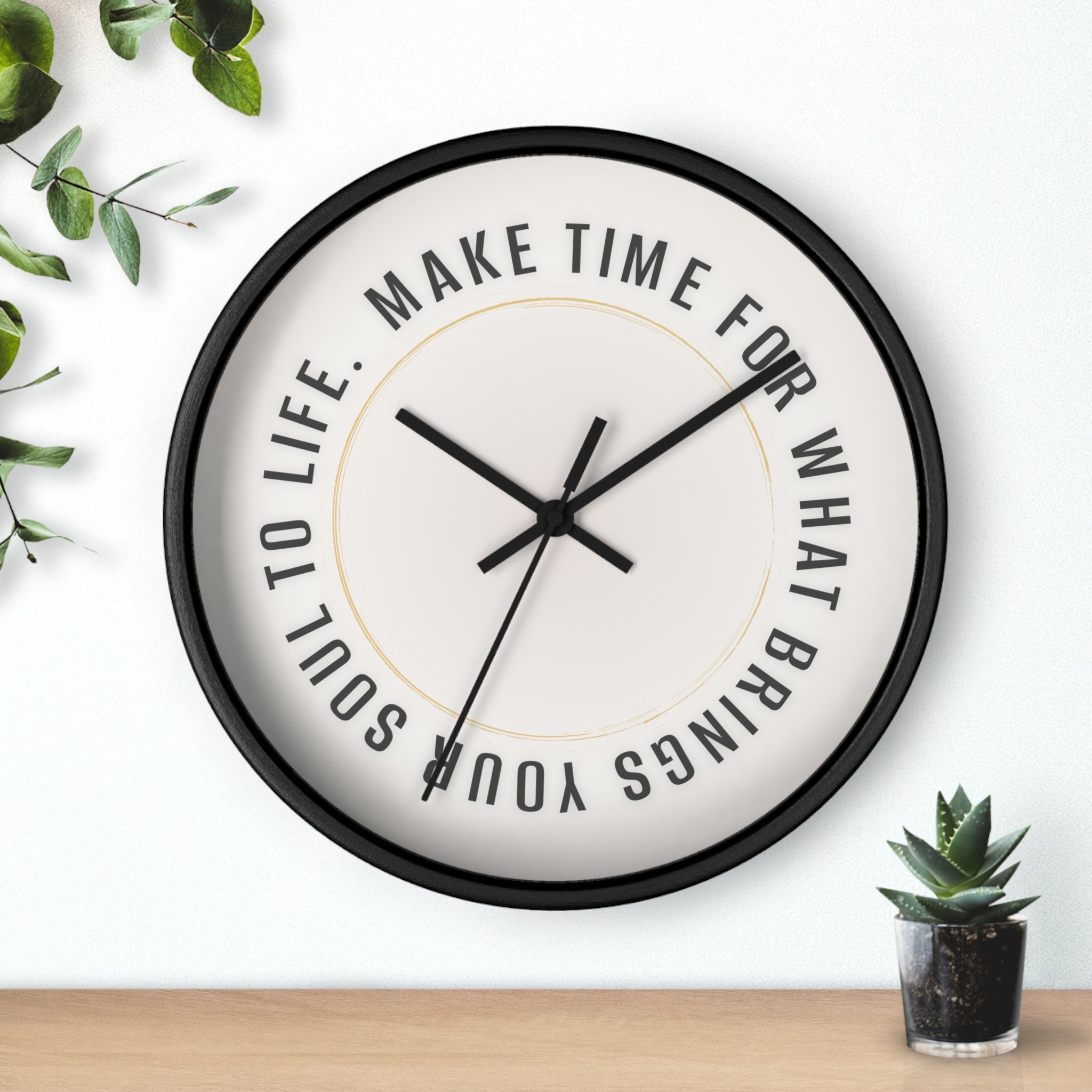 Wall Clock - "Make Time For What Brings Your Soul To Life" Inspirational Round Clock
