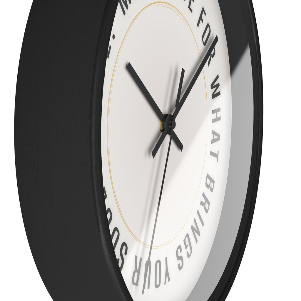Wall Clock - "Make Time For What Brings Your Soul To Life" Inspirational Round Clock