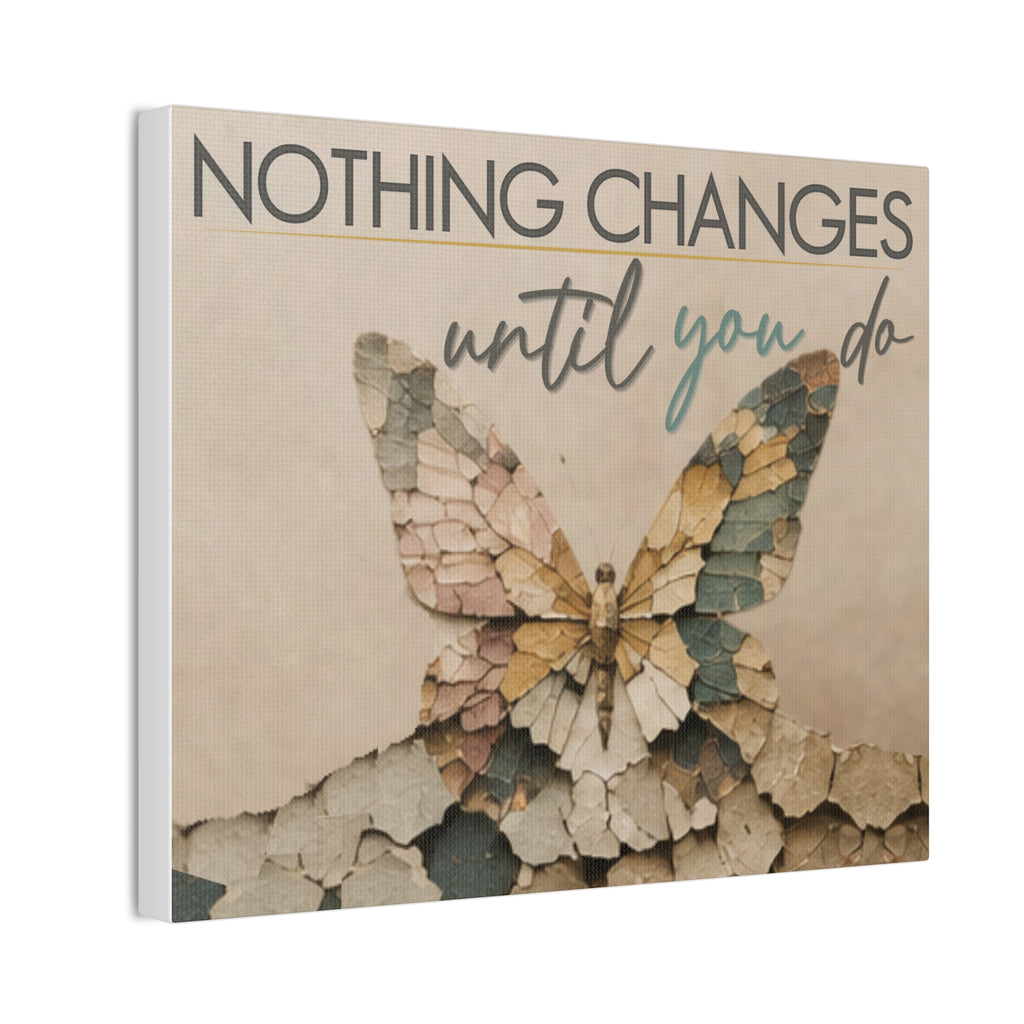 Canvas Wall Art – "Nothing Changes Until You Do" Inspirational Butterfly Quote