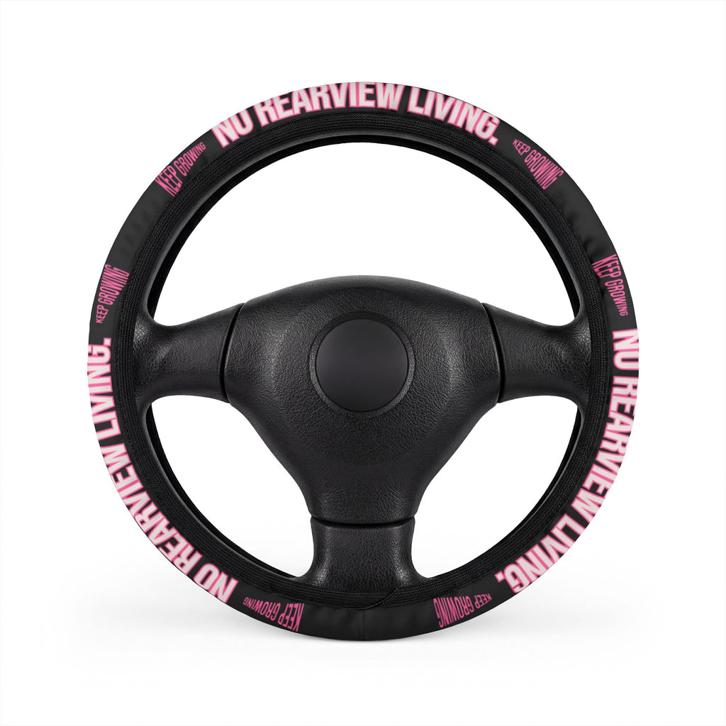 No Rearview Living Steering Wheel Cover | A Daily Reminder to Keep Growing