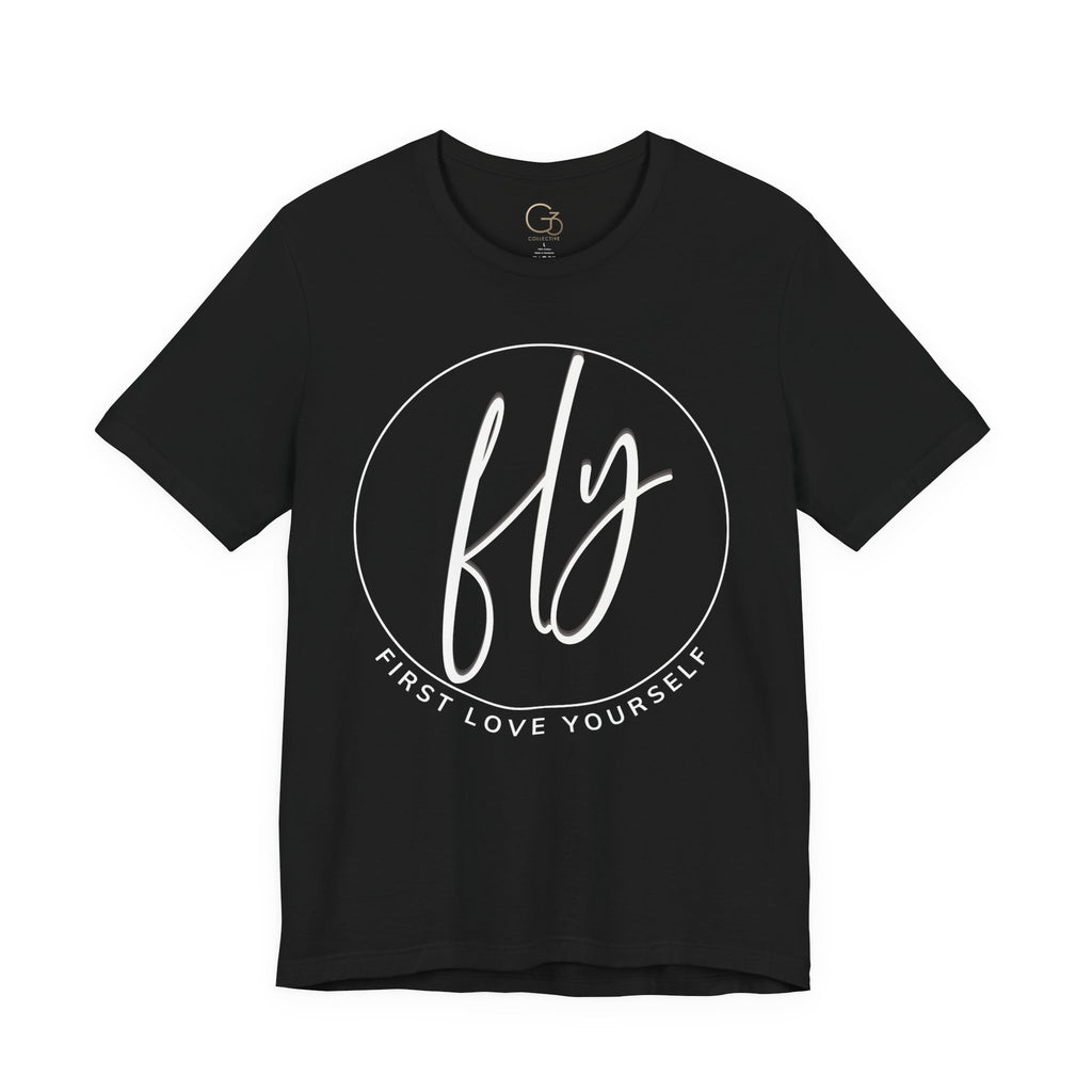 First Love Yourself (FLY) Graphic Tee — Inspirational Self-Love Shirt