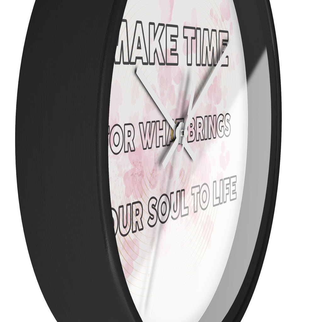 Make Time Wall Clock — Inspirational Quote Clock 'Make Time for What Brings Your Soul to Life'